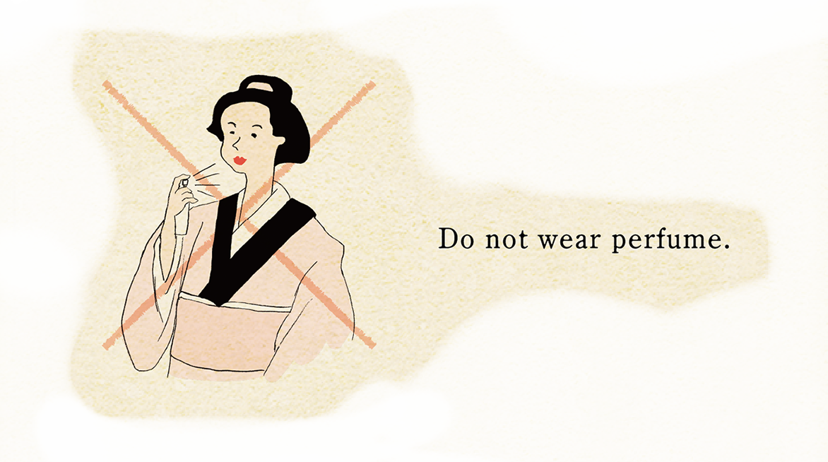Do not wear perfume.